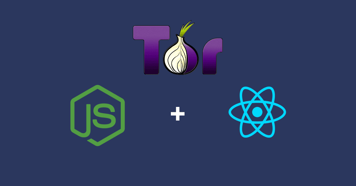 Creating a Private Tor Website with ReactJS and Node.js